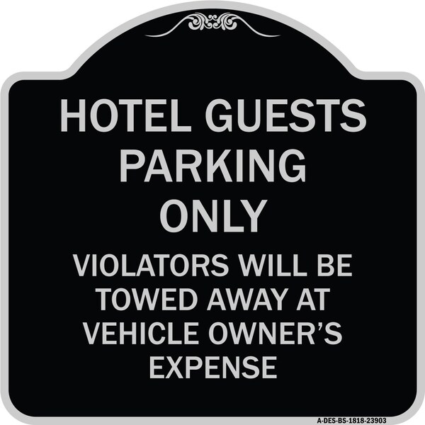 Signmission Hotel Guests Parking Violators Towed Away Vehicle Owners Expense Alum, 18" L, 18" H, BS-1818-23903 A-DES-BS-1818-23903 - main